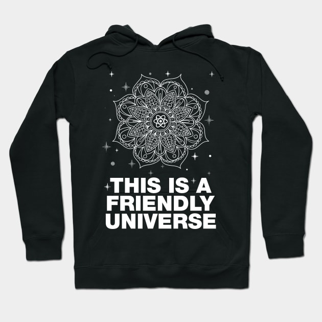 THIS IS A FRIENDLY UNIVERSE Mandala Albert Einstein Quote Hoodie by YogaStatement